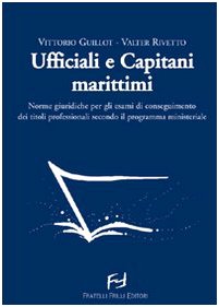 9788875633318: Ufficiali e capitani marittimi. Norme giuridiche per gli esami di conseguimento dei titoli professionali secondo il programma ministeriale