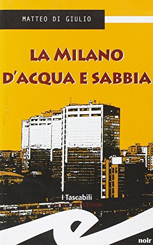 9788875634353: La Milano d'acqua e sabbia