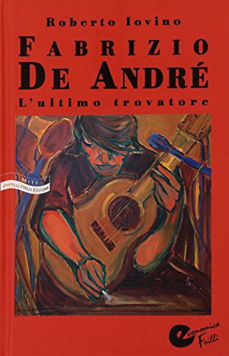 9788875634742: Fabrizio De Andr. L'ultimo trovatore (Economica Frilli)