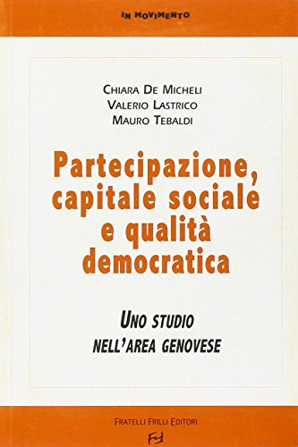 9788875635060: Partecipazione, capitale sociale e qualit democratica. Uno studio nell'area genovese (In movimento)