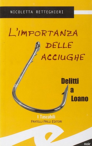 9788875635466: L'importanza delle acciughe. Delitti a Loano (Tascabili. Noir)