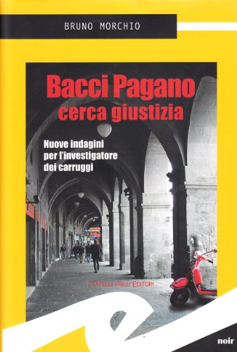 Stock image for Bacci Pagano cerca giustizia. Cinque indagini per l'investigatore dei Carruggi for sale by WorldofBooks