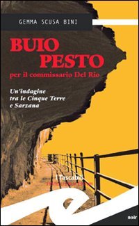 9788875636661: Buio pesto per il commissario Del Rio. Un'indagine tra le Cinque Terre e Sarzana (Tascabili. Noir)