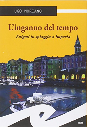 9788875639570: L'inganno del tempo. Enigmi in spiaggia a Imperia (Tascabili. Noir)