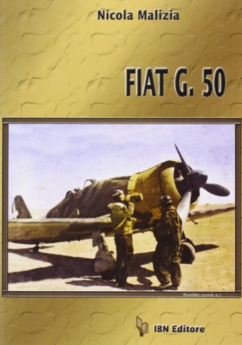 Fiat G.50: The History of a Regia Aeronautica Fighter (Aviolibri Records) (9788875650025) by Malizia Nicola