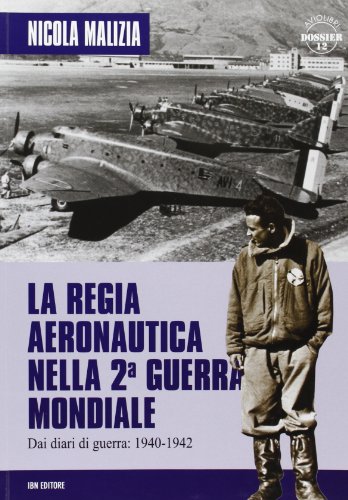 La regia aeronautica nella seconda guerra mondiale. Diari di guerra 1940-1942 (9788875651626) by Nicola. Malizia