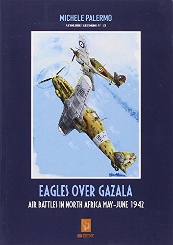 Beispielbild fr Eagles Over Gazala: Air Battles in North Africa May - June 1942 zum Verkauf von WeBuyBooks