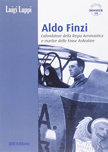 Stock image for Aldo Finzi. Cofondatore della regia aeronautica e martire delle fosse ardeatine for sale by libreriauniversitaria.it