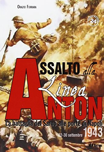 Stock image for Assalto alla Linea Anton. La battaglia del Sarno alle porte di Napoli 22-30 settembre 1943 for sale by libreriauniversitaria.it