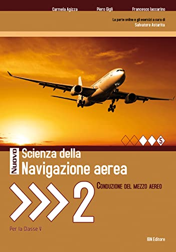 9788875654375: Nuovo scienze della navigazione aerea. Conduzione del mezzo aereo. Per gli Ist. tecnici e professionali. Con espansione online (Vol. 2)