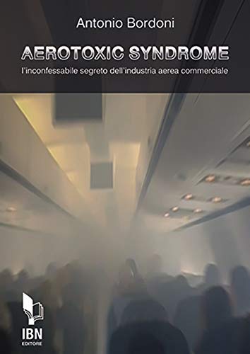 9788875654450: Aerotoxic syndrome. L'inconfessabile segreto dell'industria aerea commerciale
