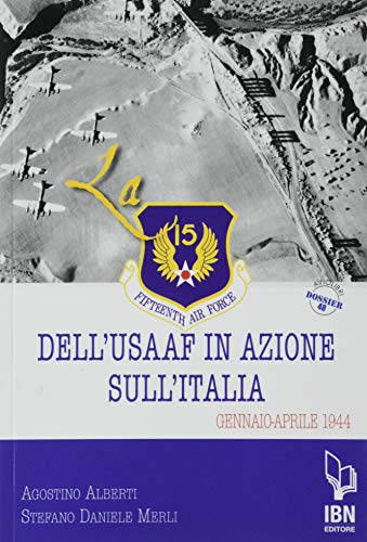 Stock image for FIFTEENTH AIR FORCE DELL'USAAF IN AZIONE SULL'I. for sale by libreriauniversitaria.it