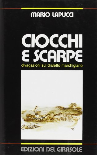 9788875672003: Ciocchi e scarpe. Divagazioni sul dialetto marchigiano