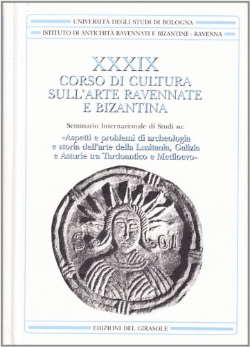 ASPETTI E PROBLEMI DI ARCHEOLOGIA E STORIA DELL'ARTE DELLA LUSITANIA, GALIZIA E ASTURIE TRA TARDO...