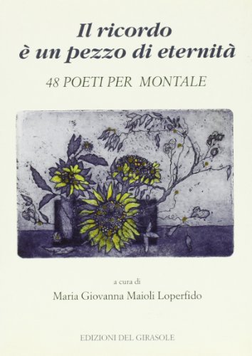 9788875672928: Il ricordo e un pezzo di eternita: 48 poeti per Montale (Girasole poesia) (Italian Edition)