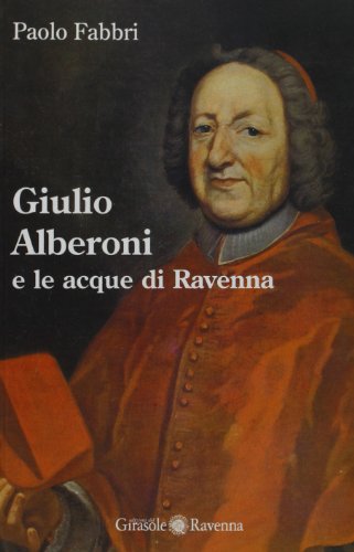 9788875674427: Giulio Alberoni e le acque di Ravenna
