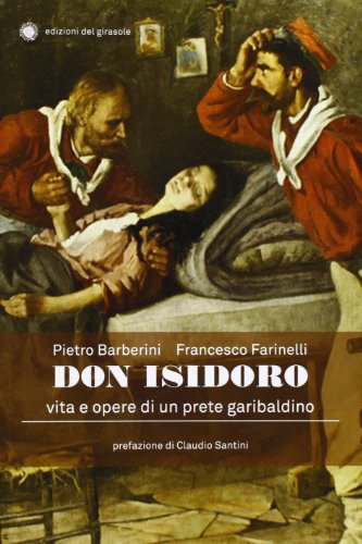 9788875675578: Don Isidoro. Vita e opere di un prete garibaldino (Biografie)