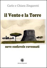 9788875675646: Il Vento e la Torre. Nove ecofavole ravennati