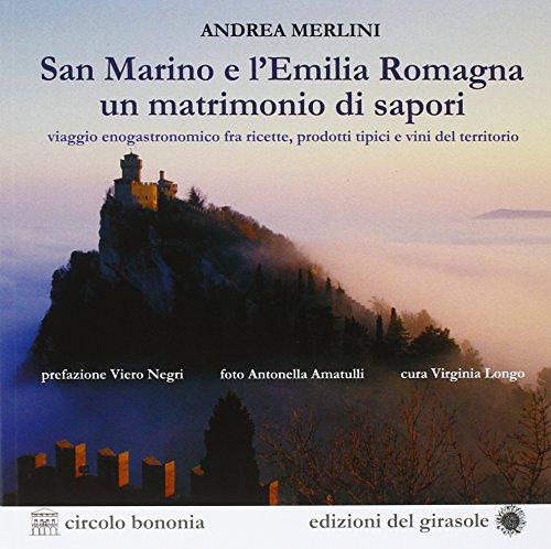 9788875675912: San Marino e l'Emilia Romagna un matrimonio di sapori. Viaggio gastronomico tra ricette, prodotti tipici e vini del territorio (Convivium)