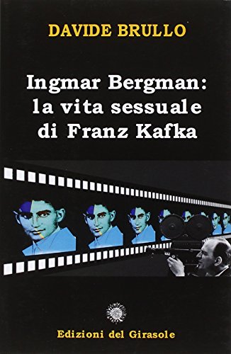 Stock image for Ingmar Bergman. La vita sessuale di Franz Kafka for sale by libreriauniversitaria.it