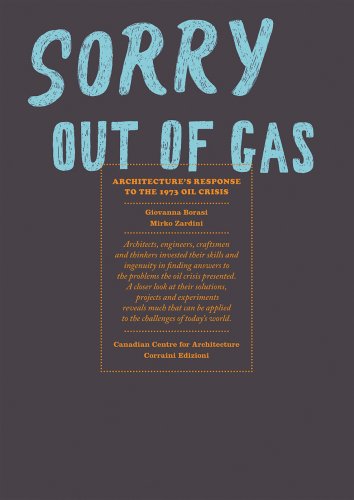 Stock image for Sorry, Out of Gas: Architecture's Response to the 1973 Oil Crisis for sale by AtticBooks