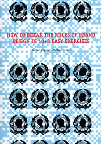 9788875701642: How to brake the rules of brand design in 10+8 easy exercises. Ediz. illustrata (Design & designers)