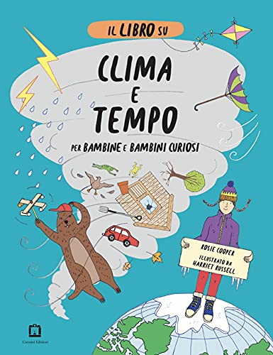 Imagen de archivo de Il Libro Su Clima E Tempo Per Bambine E Bambini Curiosi a la venta por libreriauniversitaria.it