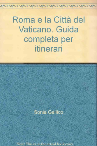 Roma e la CittA del Vaticano. Guida completa per itinerari (9788875713492) by Sonia Gallico