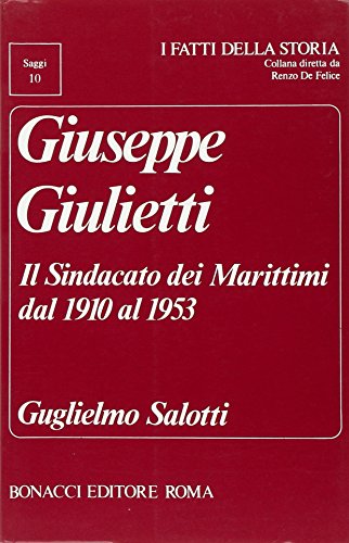 Beispielbild fr Giuseppe Giulietti. Il Sindacato dei Marittimi dal 1910 al 1953. zum Verkauf von FIRENZELIBRI SRL