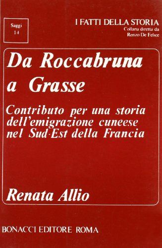 9788875730970: Da Roccabruna a Grasse. Contributo per una storia dell'emigrazione cuneese nel sud-est della Francia (I fatti della storia. Saggi)