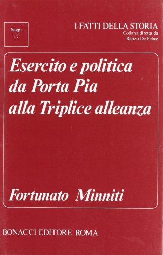 9788875730987: Esercito e politica da Porta Pia alla Triplice Alleanza (I fatti della storia. Saggi)