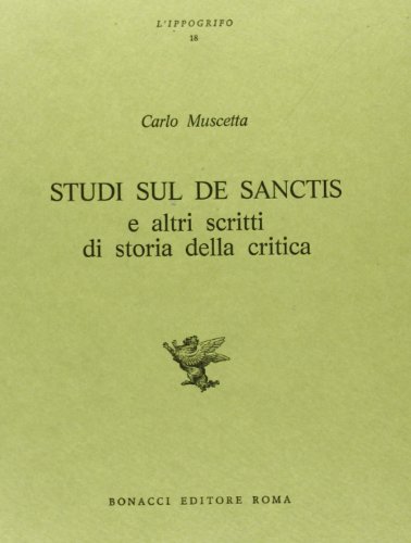 9788875731243: Studi sul De Sanctis e altri scritti di storia della critica (L' ippogrifo)