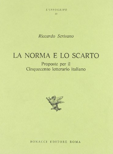 Beispielbild fr La norma e lo scarto. Proposte per il Cinquecento letterario italiano. zum Verkauf von FIRENZELIBRI SRL