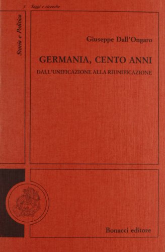 9788875732332: Germania, cento anni. Dall'unificazione alla riunificazione (Storia e politica. Saggi e ricerche)