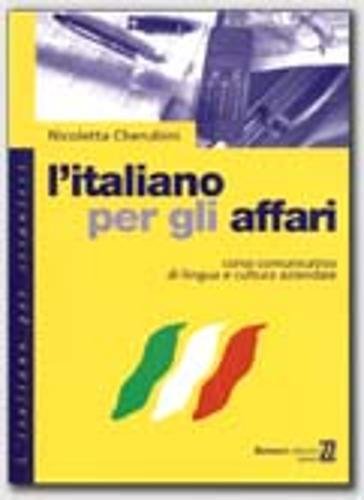 Stock image for L'italiano per gli affari: Corso comunicativo di lingua e cultura aziendale (L'Italiano per stranieri) (Italian Edition) for sale by HPB-Red