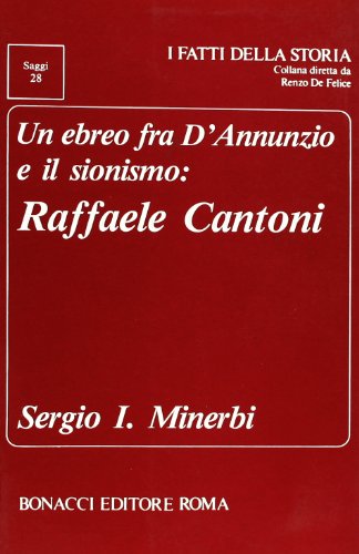 9788875732486: Un ebreo fra D'Annunzio e il sionismo: Raffaele Cantoni (I fatti della storia. Saggi)