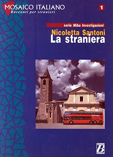 Beispielbild fr Mosaico Italiano - Racconti Per Stranieri - Level 2: La Straniera (Italian Edition) zum Verkauf von More Than Words