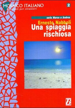 9788875733377: Ernesto Nabboli: Una Spiaggia Rischiosa Mosaico Italiano - Racconti Per Stranieri serie Marco e Andrea, 2 (Italian Edition)