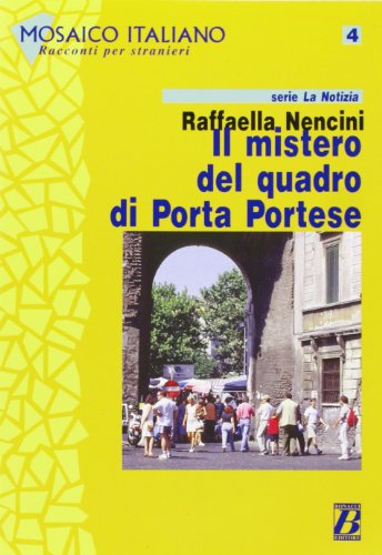 Stock image for Mosaico Italiano - Racconti Per Stranieri: Il Mistero Del Quadro DI Porta Portese (Italian Edition) for sale by HPB-Ruby