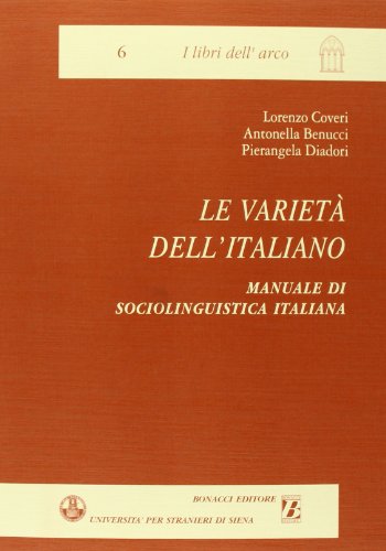 Le Varieta Dell'italiano: Manuale Di Sociolinguistica Italiana Con Documenti E Verifiche
