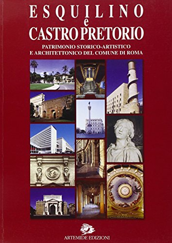 9788875750114: Esquilino e Castropretorio. Patrimonio storico-artistico e architettonico del Comune di Roma