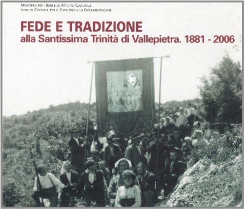9788875750510: Fede e tradizione. Alla Santissima Trinit di Vallepietra 1881-2006. Ediz. illustrata (Arte e cataloghi)