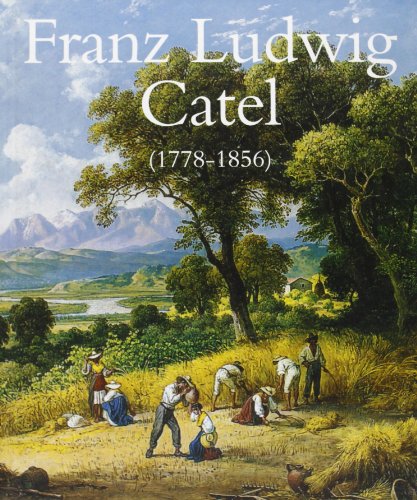 9788875750565: Franz Ludwig Catel (1778-1856). Paesaggista e pittore di genere. Ediz. illustrata (Arte e cataloghi)