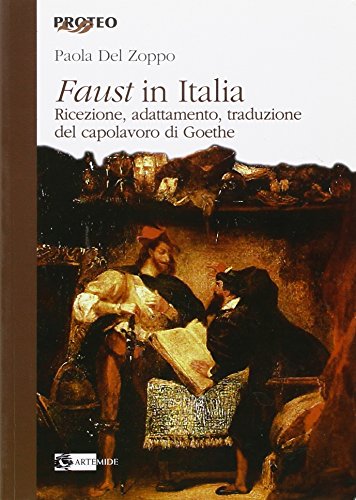 9788875750718: Faust in Italia. Ricezione, adattamento, traduzione del capolavoro di Goethe (Proteo)