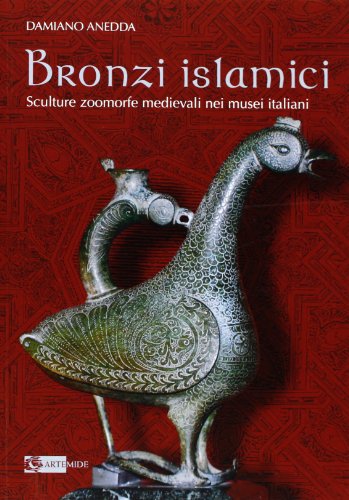 Imagen de archivo de Bronzi islamici. Sculture zoomorfe medievali nei musei italiani a la venta por libreriauniversitaria.it