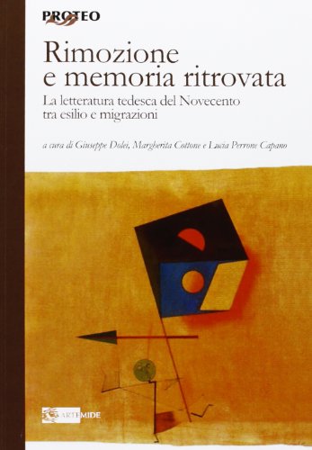 9788875751746: Rimozione e memoria ritrovata. La letteratura tedesca del Novecento tra esilio e migrazioni (Proteo)