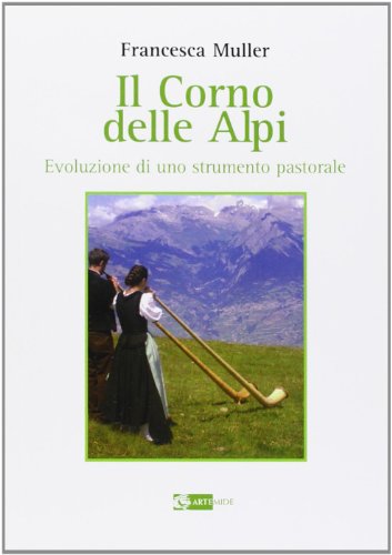 9788875751838: Il corno delle Alpi. Evoluzione di uno strumento pastorale (Sirio)