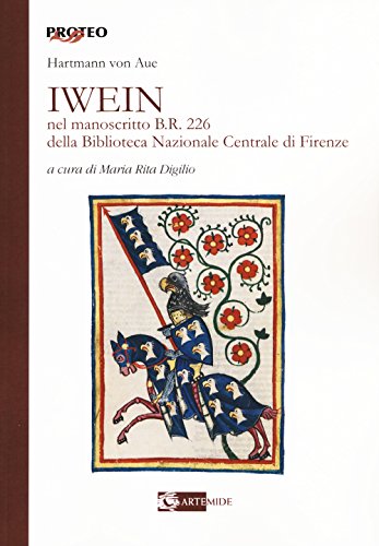 9788875751883: Iwein nel manoscritto b.r. 226 della Biblioteca Nazionale Centrale di Firenze. Testo tedesco a fronte (Proteo)