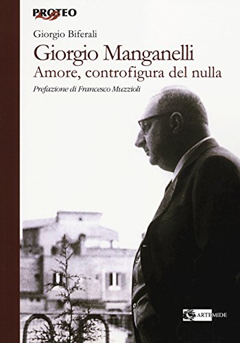 9788875752057: Giorgio Manganelli. Amore, controfigura del nulla (Proteo)