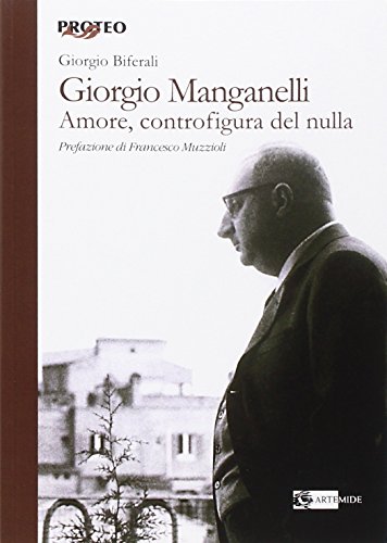 9788875752057: Giorgio Manganelli. Amore, controfigura del nulla (Proteo)